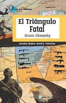 El triángulo fatal : Estados Unidos, Israel y Palestina
