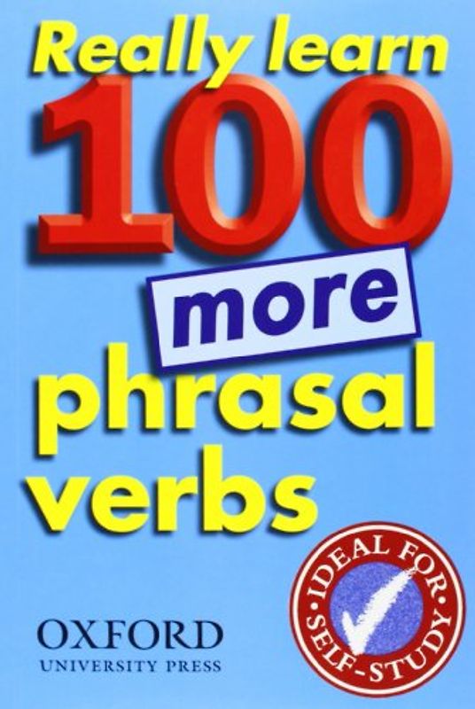 Really Learn 100 More Phrasal Verbs - Oxford