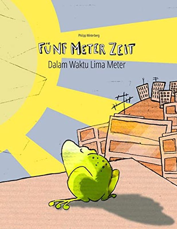 Fünf Meter Zeit/Dalam Waktu Lima Meter: Kinderbuch Deutsch-Indonesisch (bilingual/zweisprachig) (Bilinguale Bücher (Deutsch-Indonesisch) Von Philipp Winterberg)