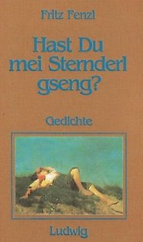 Hast du mei Sternderl gseng?. Bayerische Gedichte