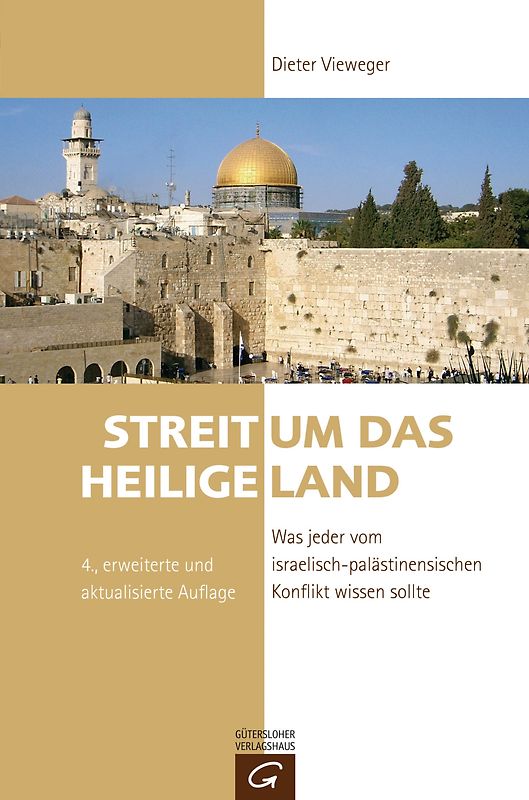 Streit um das Heilige Land. Was jeder vom israelisch-palästinensischen Konflikt wissen sollte
