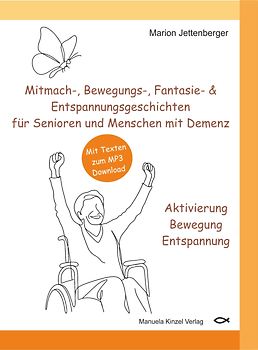 Mitmach-, Bewegungs-, Fantasie- & Entspannungsgeschichten für Senioren und Menschen mit Demenz - Aktivierung Bewegung Entspannung