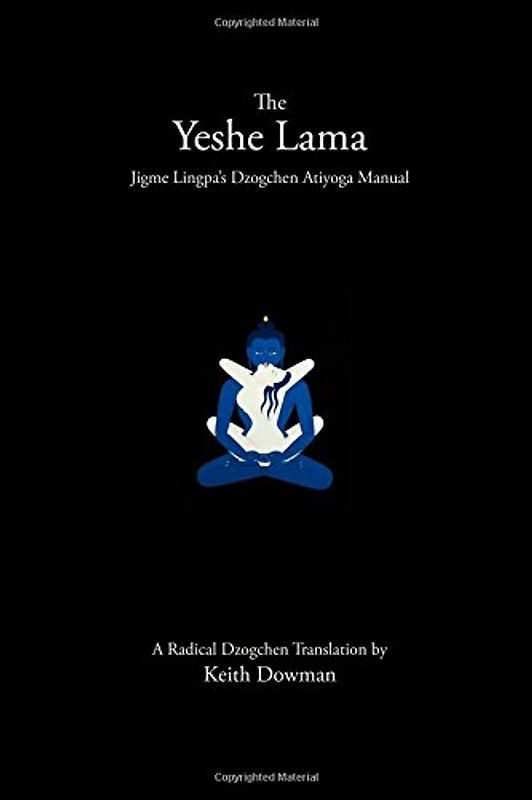 The Yeshe Lama: Jigme Lingpa's Dzogchen Atiyoga Manual - Dowman, Keith