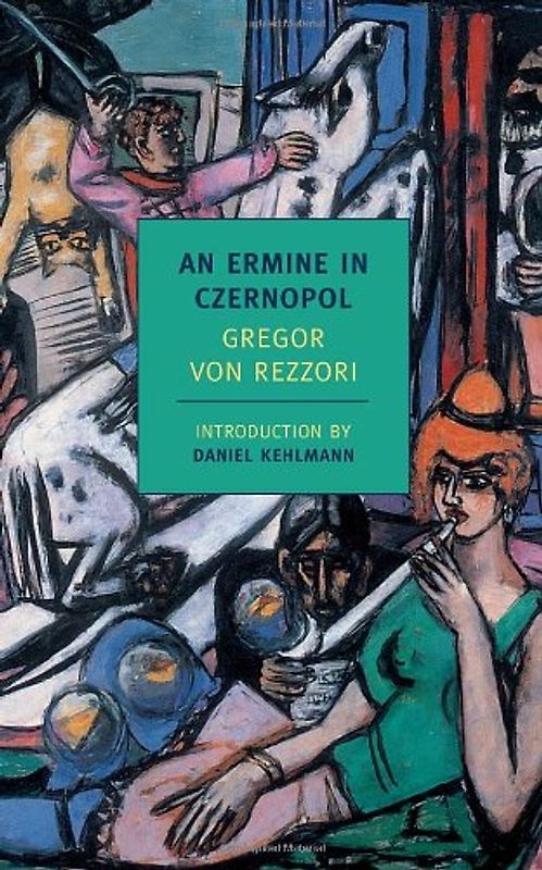 An Ermine in Czernopol (New York Review Books Classics) - Gregor von Rezzori
