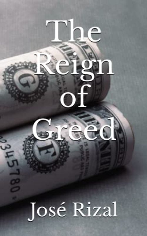 The Reign of Greed: The 1891 Literary Satirical Fiction Classic (Annotated)