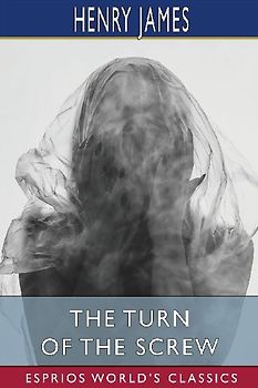 The Turn of the Screw (Esprios Classics)