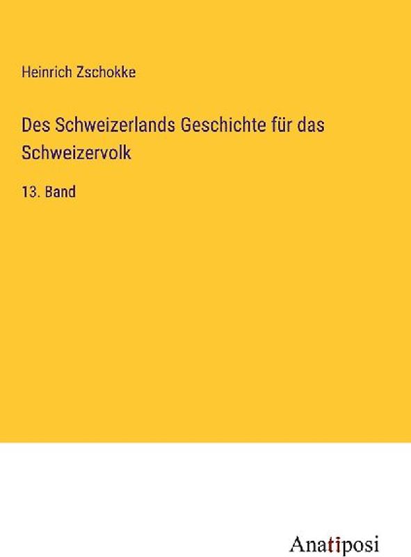Des Schweizerlands Geschichte für das Schweizervolk