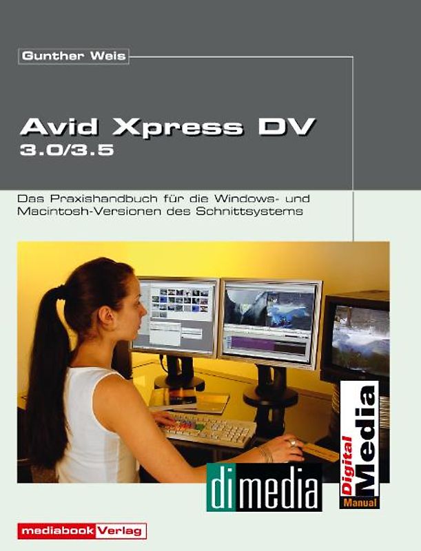 Avid XPress 3.5. Das Praxishandbuch für die Windows- und Macintosh-Versionen des Schnittsystems