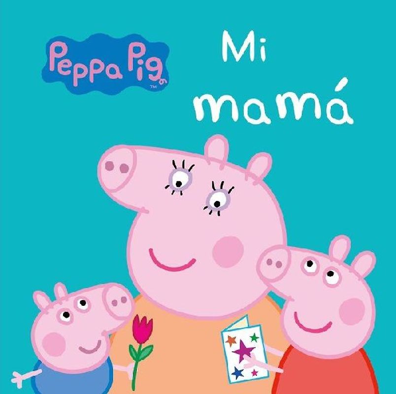 Peppa Pig. Mi mamá