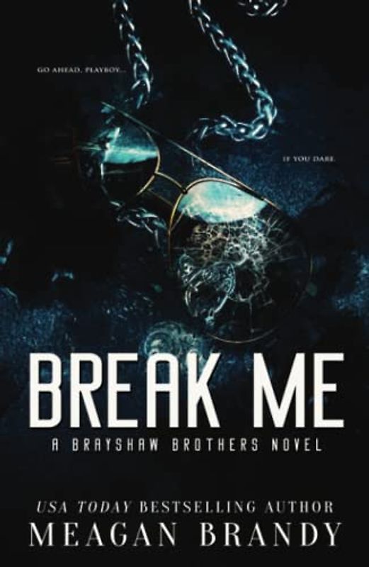 Break Me: An Opposites Attract Romance (Brayshaw, Band 5)