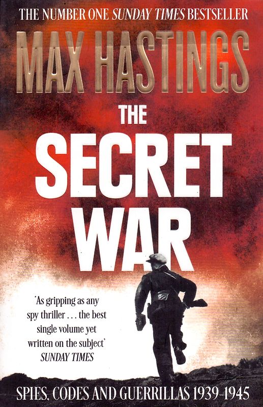 The Secret War: Spies, Codes and Guerrillas 1939-1945 - Max Hastings [Paperback]