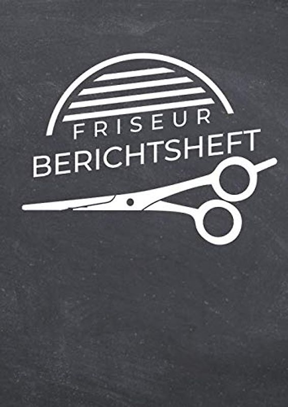 Friseur Berichtsheft: Ausbildungsnachweis Friseur - DIN A4 Berichtsheft
