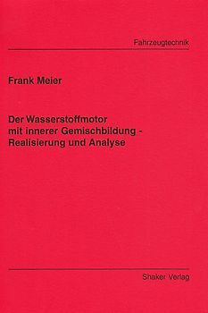 Der Wasserstoffmotor mit innerer Gemischbildung - Realisierung und Analyse