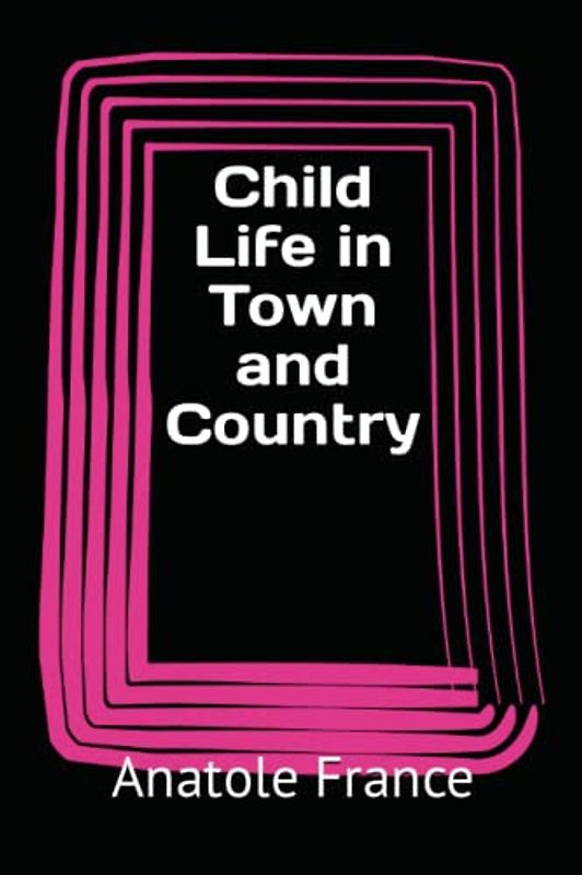 Child Life in Town and Country