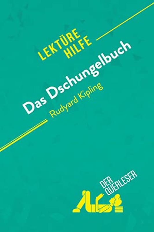 Das Dschungelbuch von Rudyard Kipling (Lektürehilfe): Detaillierte Zusammenfassung, Personenanalyse und Interpretation