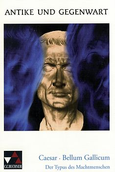 Antike und Gegenwart / Caesar, Bellum Gallicum