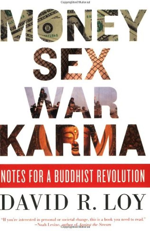 Money, Sex, War, Karma: Notes for a Buddhist Revolution: v.ution - David R. Loy