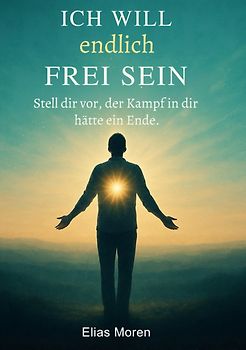 Ich will endlich frei sein