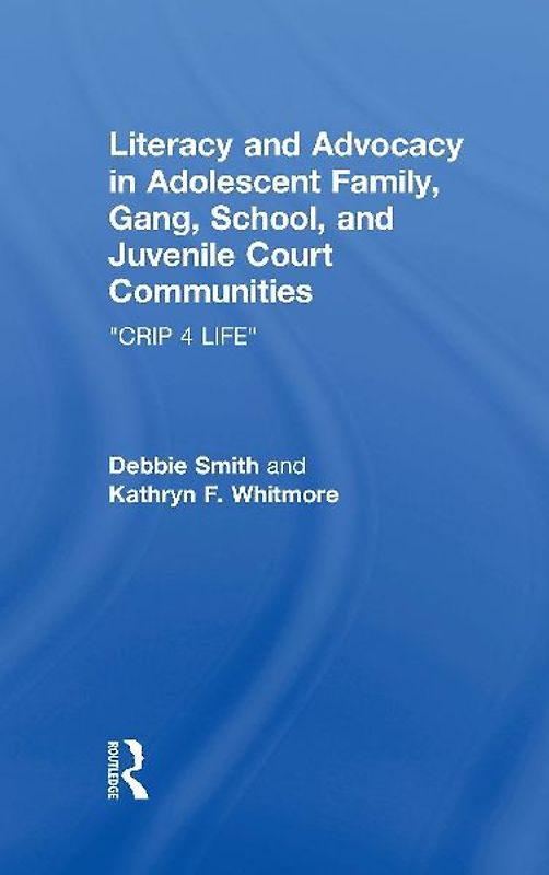 Literacy and Advocacy in Adolescent Family, Gang, School, and Juvenile Court Communities