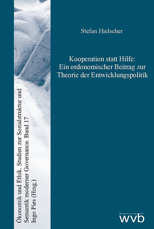 Kooperation statt Hilfe: Ein ordonomischer Beitrag zur Theorie der Entwicklungspolitik