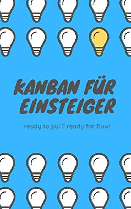 Kanban für Einsteiger: ready to pull? ready for flow!