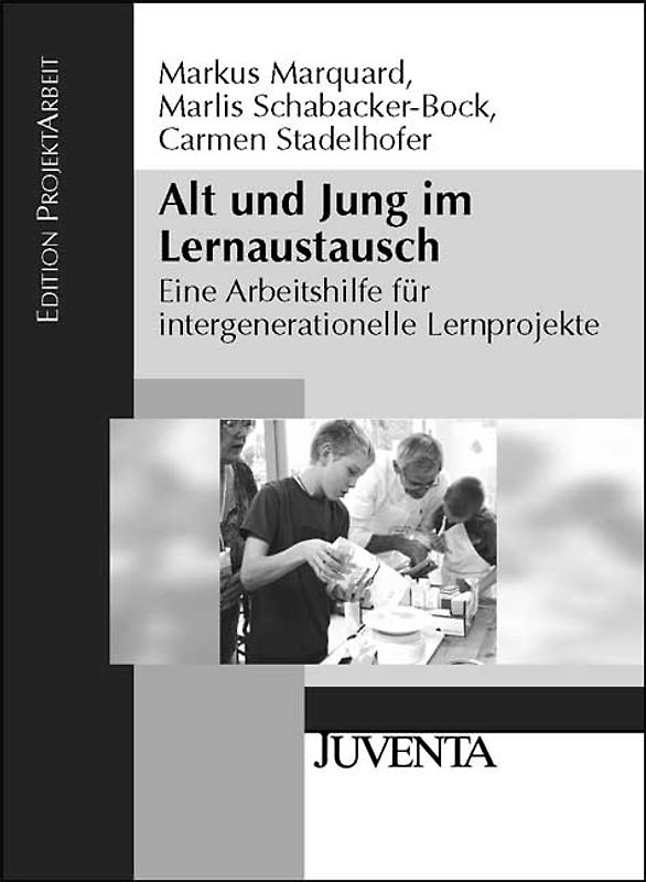 Alt und Jung im Lernaustausch. Eine Arbeitshilfe für intergenerationelle Lernprojekte