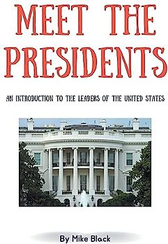 Meet the Presidents: An Introduction to the Leaders of the United States
