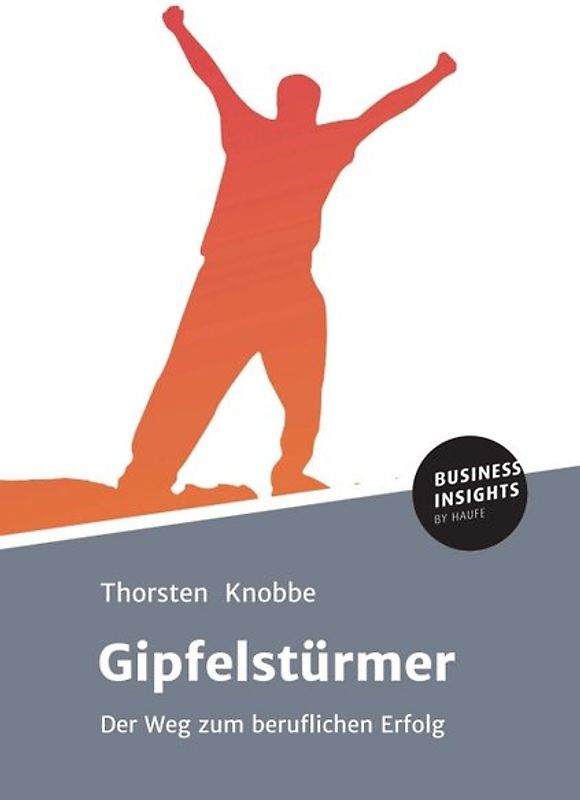 Gipfelstürmer. Der Weg zum beruflichen Erfolg