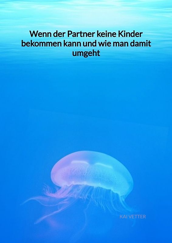 Wenn der Partner keine Kinder bekommen kann und wie man damit umgeht
