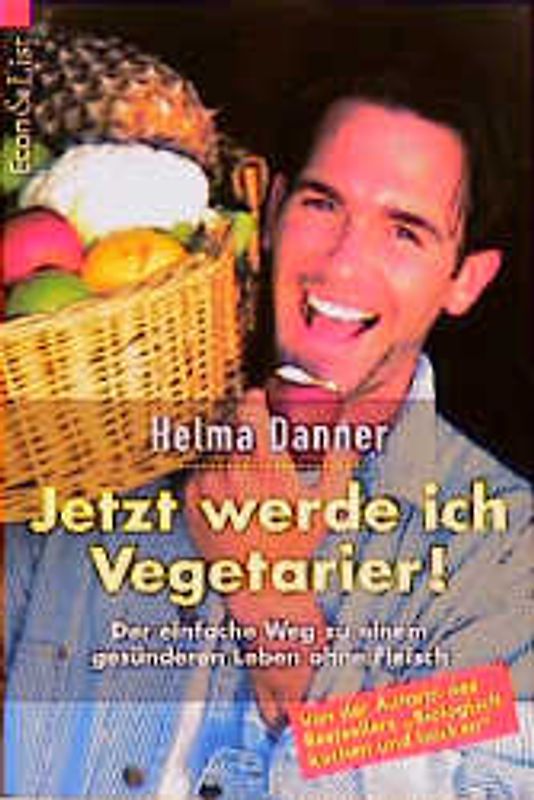 Jetzt werde ich Vegetarier!. Der einfache Weg zu einem gesünderen Leben ohne Fleisch