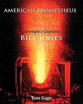 American Prometheus: Carnegie's Captain, Bill Jones (Elementary Explorers, Band 31)