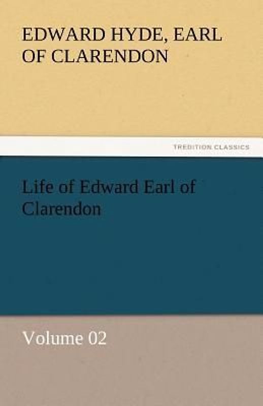 Life of Edward Earl of Clarendon - Volume 02