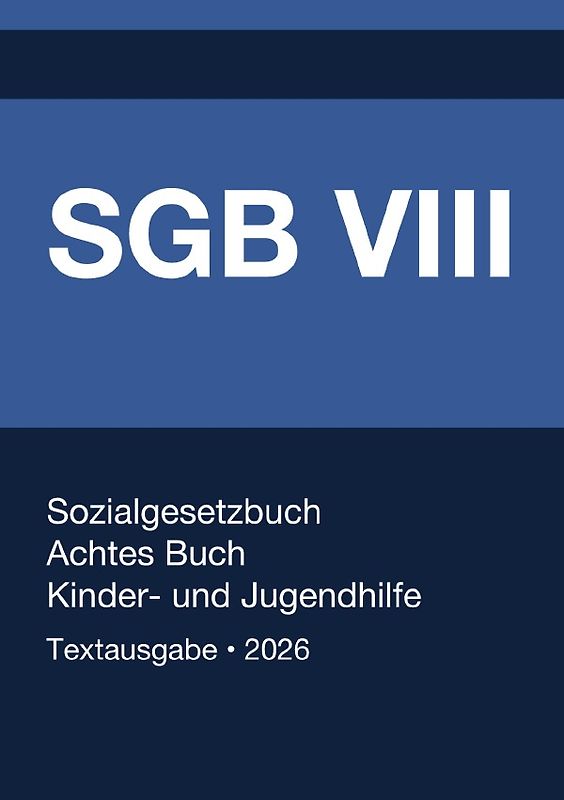 SGB VIII - Sozialgesetzbuch (SGB) - Achtes Buch (VIII) - Kinder- und Jugendhilfe - (Deutschland) 2026