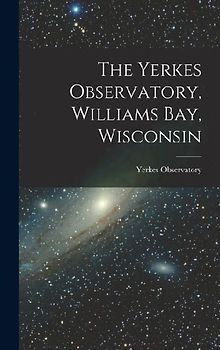 The Yerkes Observatory, Williams Bay, Wisconsin