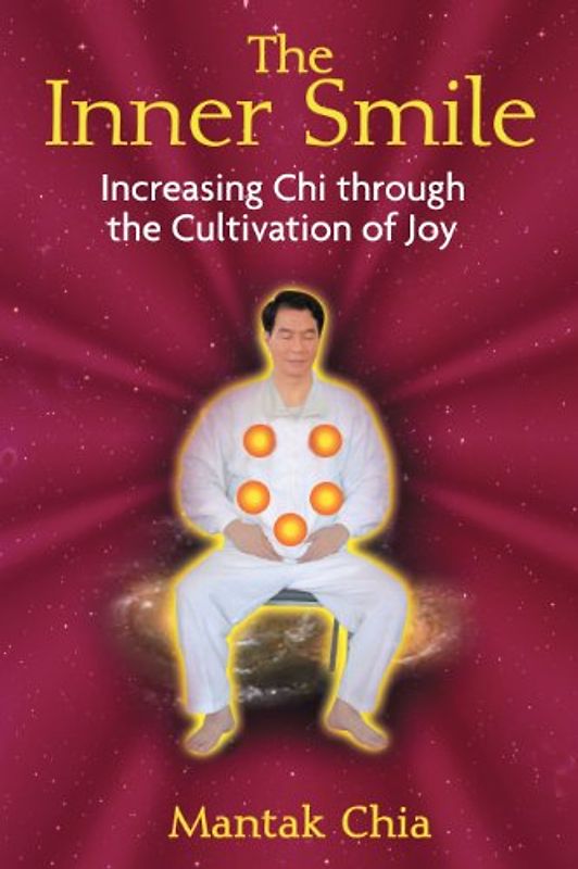 The Inner Smile: Increasing Chi through the Cultivation of Joy