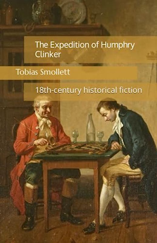 The Expedition of Humphry Clinker: 18th-century historical fiction