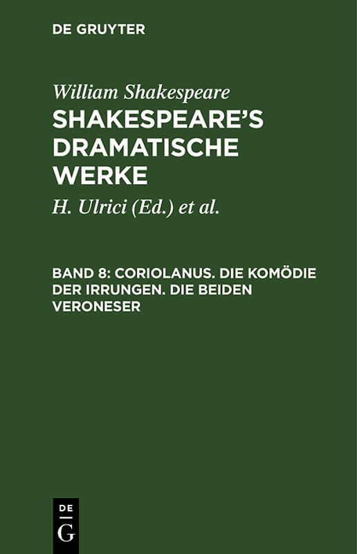 William Shakespeare: Shakespeare’s dramatische Werke / Coriolanus. Die Komödie der Irrungen. Die beiden Veroneser