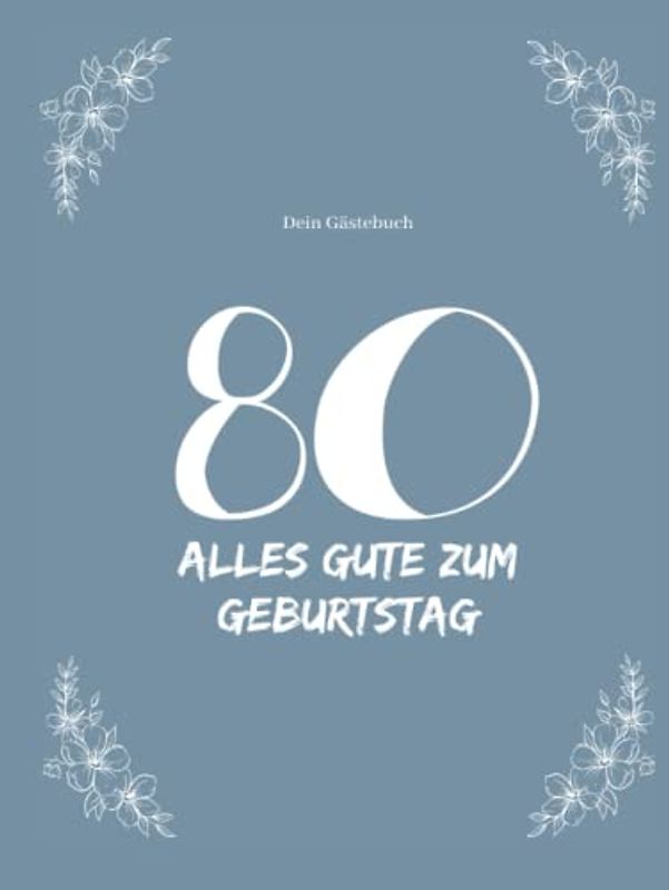 Gästebuch 80 Geburtstag: Buch zum Eintragen für Glückwünsche und die schönsten Fotos der Gäste I Geschenk für Frau oder Mann I Geschenkidee 80. Geburtstag