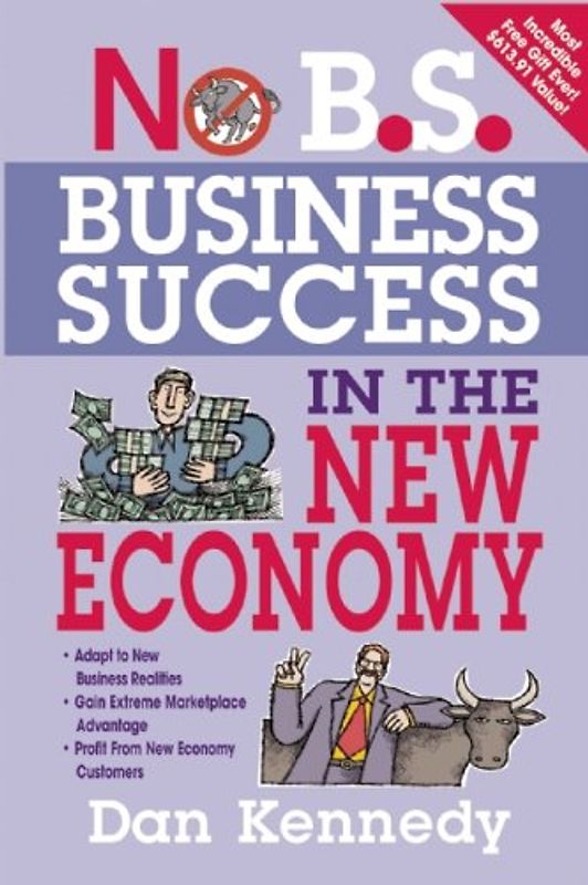 No B.S. Business Success in the New Economy - Dan S. Kennedy