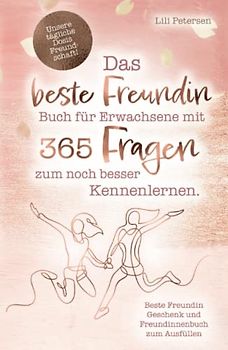 Unsere tägliche Dosis Freundschaft! Das beste Freundin Buch für Erwachsene mit 365 Fragen zum noch besser Kennenlernen. Beste Freundin Geschenk und Freundinnenbuch zum Ausfüllen