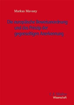 Die Europäische Beweisanordnung und das Prinzip der gegenseitigen Anerkennung
