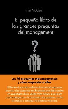 El pequeño libro de las grandes preguntas del management