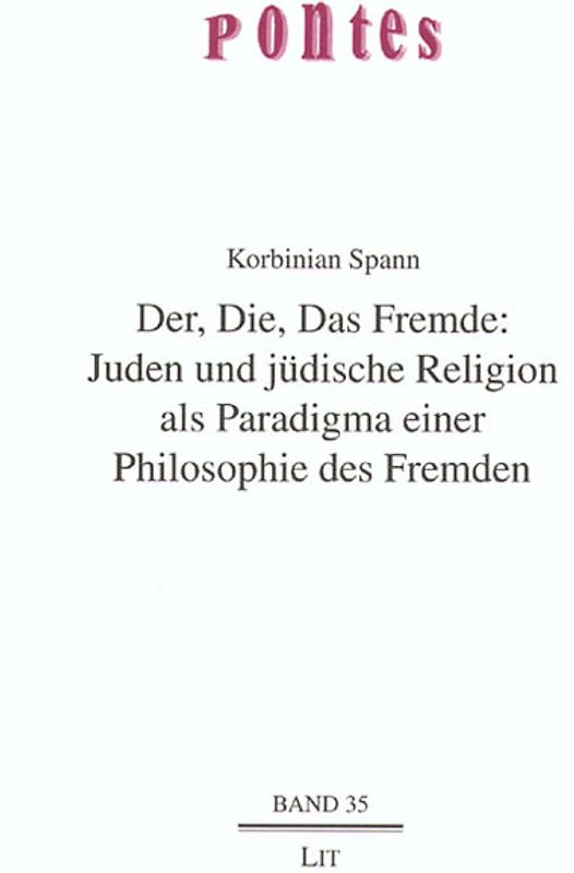 Der, Die, Das Fremde: Juden und jüdische Religion als Paradigma einer Philosophie des Fremden