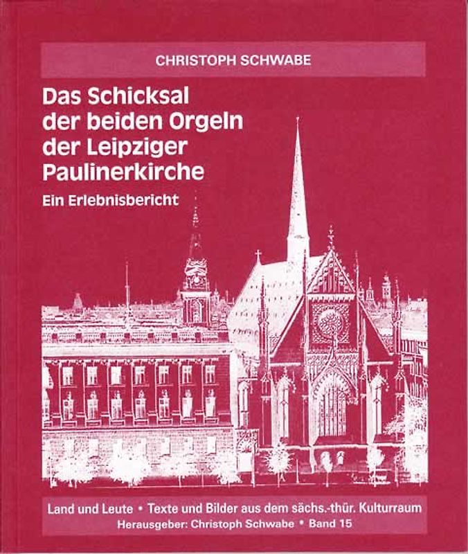 Das Schicksal der beiden Orgeln der Leipziger Paulinerkirche Ein Erlebnisbericht