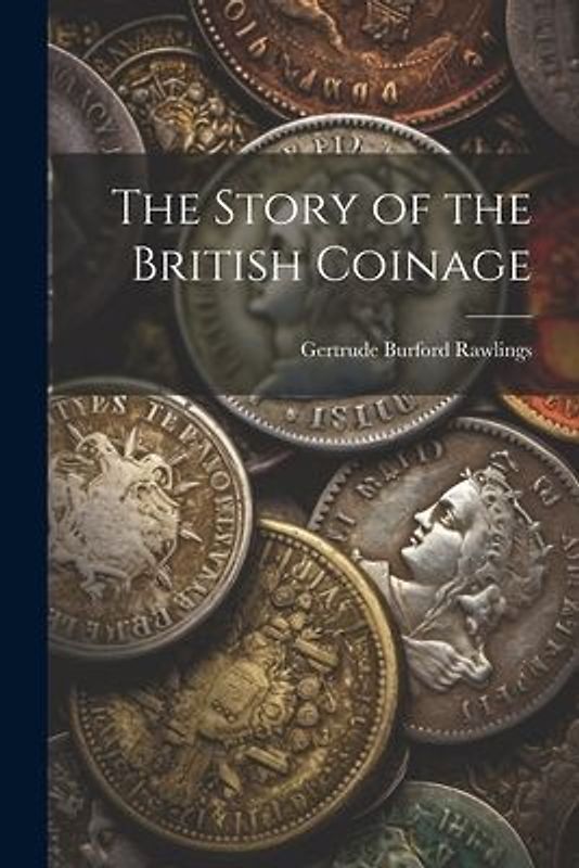 The Story of the British Coinage