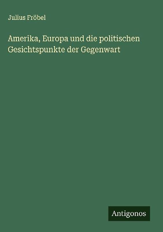 Amerika, Europa und die politischen Gesichtspunkte der Gegenwart