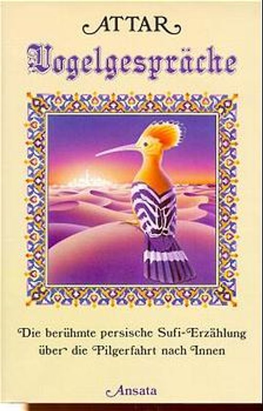 Vogelgespräche. Die berühmte persische Sufi-Erzählung über die Pilgerfahrt nach Innen