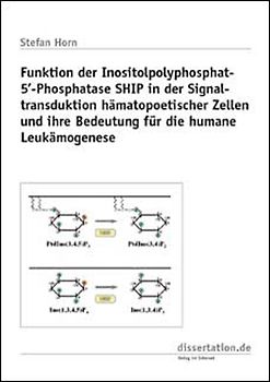 Funktion der Inositolpolyphosphat-5’-Phosphatase SHIP in der Signaltransduktion hämatopoetischer Zellen und ihre Bedeutung für die humane Leukämogenese