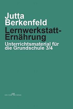 Lernwerkstatt: Ernährung - Unterrichtsmaterial für die Grundschule 3/4