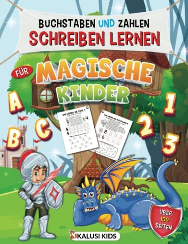 Buchstaben und Zahlen schreiben lernen für magische Kinder: Das magische Übungsheft zum Buchstaben und Zahlen schreiben lernen für Zuhause